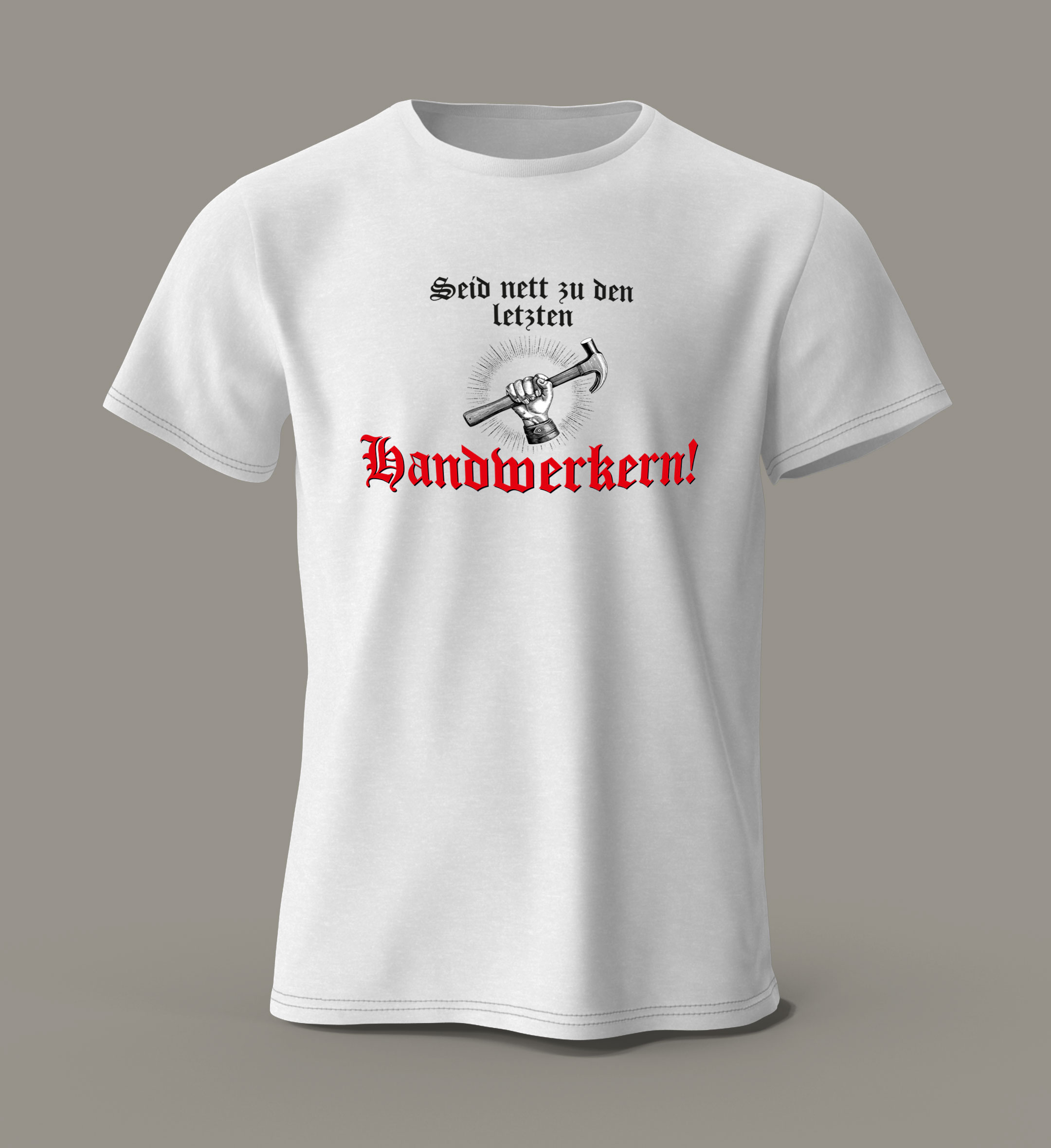 T-Shirt Unisex "Seid nett zu den letzten Handwerkern"